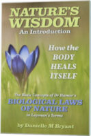 Nature’s Wisdom, How the Body Heals Itself – An introduction to the Biological Laws