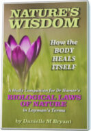 NATURE’S WISDOM, How the Body Heals Itself A Study Companion for Dr Hamer’s Biological Laws of Nature in Layman’s Terms
